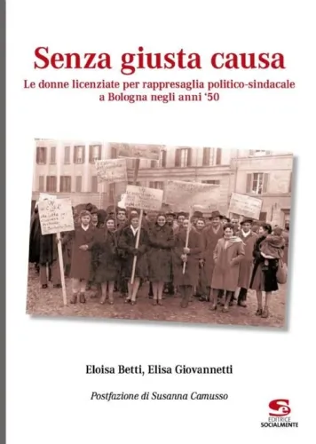 "Senza giusta causa" Casa di quartiere Tolmino via Podgora 41 Bologna 11/03/2023 ore 15,30
