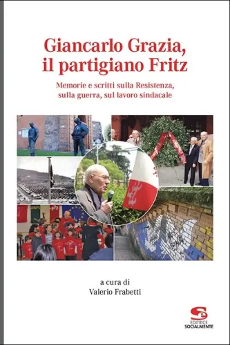 "Giancarlo Grazia, il partigiano Fritz", 25 Aprile ore 15,30, Centro Sociale La pace,  via del Pratello 56 Bologna